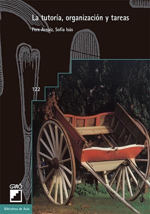 LA TUTORÍA, ORGANIZACIÓN Y TAREAS | ARNÁIZ PASCUAL, PERE/ISUS BARADO, SOFIA