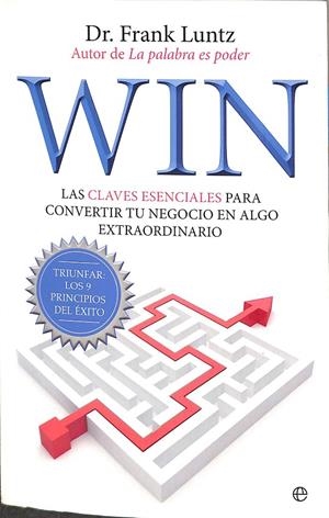 WIN LAS CLAVES ESENCIALES PARA CONVERTIR TU NEGOCIO EN ALGO EXTRAORDINARIO | DR. FRANK LUNTZ