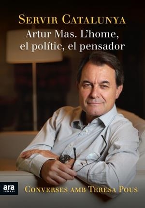 SERVIR CATALUNYA - ARTUR MAS. L'HOME, EL POLÍTIC, EL PENSADOR (CATALÁN) | POUS MAS, TERESA