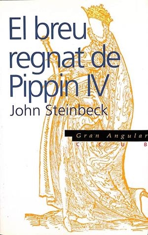 EL BREU REGNAT DE PIPPIN IV (CATALÁN) | JOHN STEINBECK