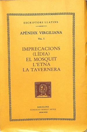 APÈNDIX VIRGILIANA VOL 1 - IMPRECACIONS, EL MOSQUIT, L'ETNA, LA TAVERNERA (CATALÁN) | MIQUEL DOLÇ