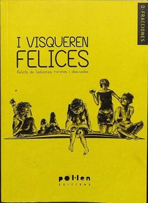 I VISQUEREN FELICES - RELATS DE LESBIANES, RARETES I DESVIADES (CATALÁN) | VÁZQUEZ TANTINYÀ, NAILA/Y OTROS
