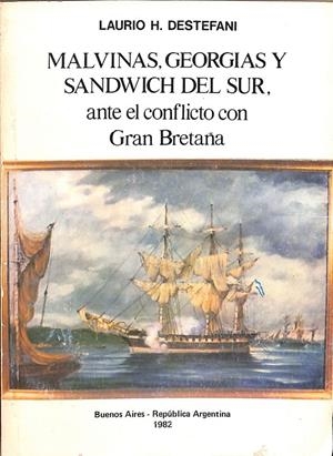 MALVINAS, GEORGIAS Y SANDWICH DEL SUR, ANTE EL CONFLICTO CON GRAN BRETAÑA. | LAURIO H. DESTEFANI