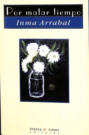 POR MATAR TIEMPO | INMA ARRABAL