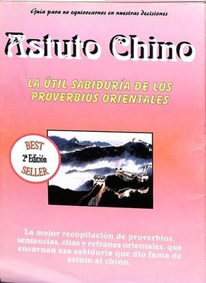 ASTUTO CHINO. LA ÚTIL SABIDURÍA DE LOS PROVERBIOS ORIENTALES | V.V.A