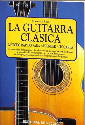 LA GUITARRA CLÁSICA. MÉTODO RÁPIDO PARA APRENDER A TOCARLA. | FRANCESCO RODA