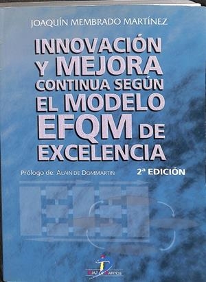 INNOVACIÓN Y MEJORA CONTINUA SEGÚN EL MODELO EFQM DE EXCELENCIA.  | MEMBRADO MARTÍNEZ, JOAQUÍN