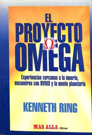EL PROYECTO OMEGA. EXPERIENCIAS CERCANAS A LA MUERTE, ENCUENTROS CON OVNIS Y LA MENTE PLANETARIA | KENNETH RING