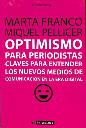 OPTIMISMO PARA PERIODISTAS | FRANCO DÍAZ, MARTA/PELLICER ALAPONT, MIQUEL