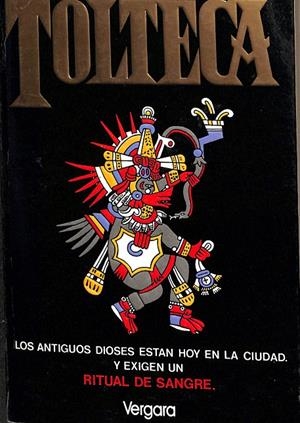 TOLTECA. LOS ANTIGUOS DIOSES ESTAN HOY EN LA CIUDAD Y EL EXIGEN UN RITUAL DE SANGRE | WILLIAM HEFFERNAN