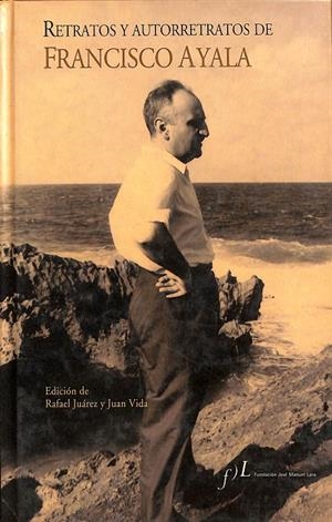 RETRATOS Y AUTORRETRATOS DE FRANCISCO AYALA  | V.V.A