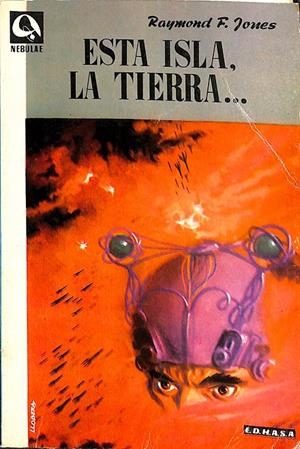 ESTA ISLA, LA TIERRA... | RAYMOND F, JONES