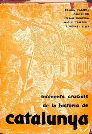 MOMENTS CRUCIALS DE LA HISTÒRIA DE CATALUNYA - SÈRIE ASSAIGS Nº 1  (CATALÁN) | RAMÓN D'ABADAL, JORDI RUBIO, MIQUEL TARRADELL, J. VICENS I VIVES