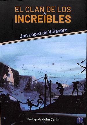 EL CLAN DE LOS INCREÍBLES | LÓPEZ DE VIÑASPRE, JON