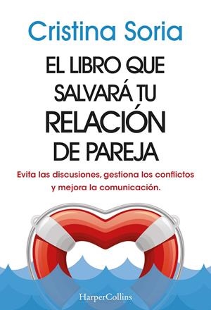 EL LIBRO QUE SALVARÁ TU RELACIÓN DE PAREJA EVITA LAS DISCUSIONES, GESTIONA LOS CONFLICTOS | SORIA, CRISTINA