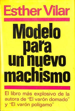 MODELO PARA UN NUEVO MACHISMO | ESTHER VILAR