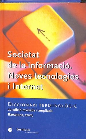 SOCIETAT DE LA INFORMACIÓ. NOVES TECNOLOGIES I INTERNET: DICCIONARI TERMINOLÒGIC  (CATALÁN) | V.V.A