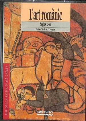 L'ART ROMÀNIC SEGLES XI - XII (CATALÁN) | CRISTÒFOL A.TREPAT 