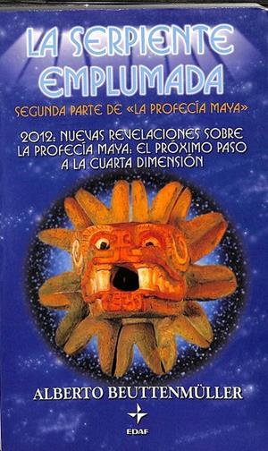 LA SERPIENTE EMPLUMADA - 2012: NUEVAS REVELACIONES SOBRE LA PROFECÍA MAYA: EL PRÓXIMO PASO A LA CUARTA DIMENSIÓN | BEUTTENMÜLLER, ALBERTO