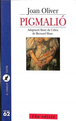 PIGMALIÓ - ADAPTACIÓ LLIURE DE L'OBRA DE BERNARD SHAW (CATALÁN) | OLIVER, JOAN