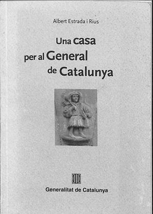 UNA CASA PER AL GENERAL DE CATALUNYA (CATALÁN) | ESTRADA-RIUS, ALBERT