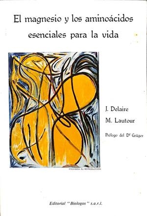 EL MAGNESIO Y LOS AMINOÁCIDOS ESENCIALES PARA LA VIDA | J.DELAIRE - M.LATOUR