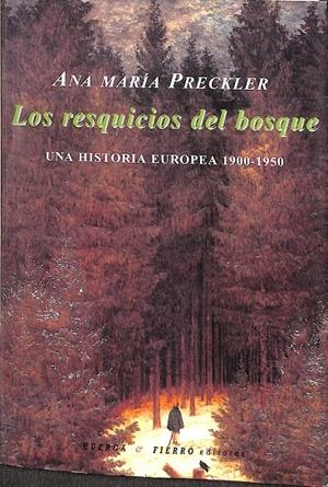 LOS RESQUICIOS DEL BOSQUE | PRECKLER ARIAS, ANA MARÍA