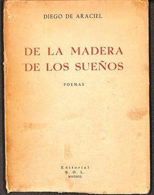 DE LA MADERA DE LOS SUEÑOS - POEMAS | DIEGO DE ARACIEL
