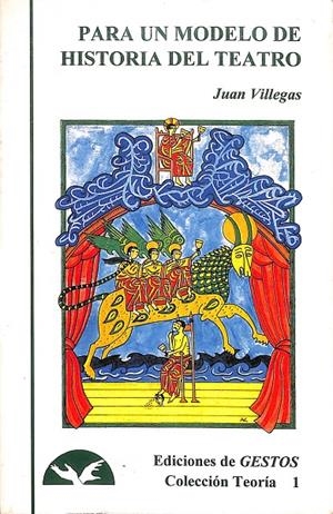 PARA UN MODELO DE HISTORIA DEL TEATRO | JUAN VILLEGAS