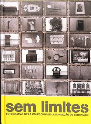 SEM LIMITES - FOTOGRAFIAS DE LA COLECCIÓN DE LA FUNDAÇAO DE SERRALVES