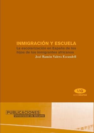 INMIGRACIÓN Y ESCUELA - LA ESCOLARIZACIÓN EN ESPAÑA DE LOS HIJOS DE LOS INMIGRANTES AFRICANOS | VALERO ESCANDELL, JOSÉ RAMÓN