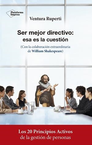 SER MEJOR DIRECTIVO: ESA ES LA CUESTIÓN | RUPERTI SALVANY, VENTURA