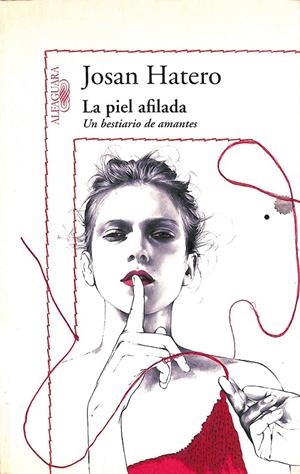 LA PIEL AFILADA - UN BESTIARIO DE AMANTES | HATERO, JOSAN