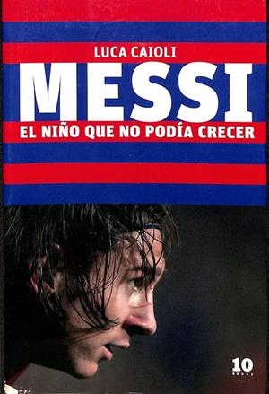 MESSI EL NIÑO QUE NO PODÍA CRECER | CAIOLI, LUCA