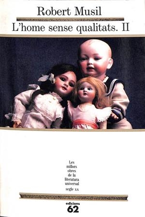 L`HOME SENSE QUALITATS II. 84 - (LES MILLORS OBRES DE LA LITERATURA UNIVERSAL) (CATALÁN) | ROBERT MUSIL