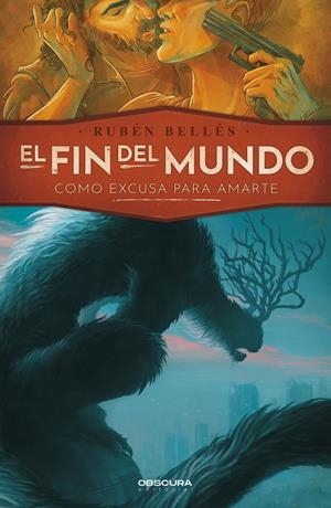 EL FIN DEL MUNDO COMO EXCUSA PARA AMARTE | BELLÉS, RUBÉN