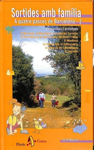 SORTIDES AMB FAMÍLIA. A QUATRE PASSES DE BARCELONA -2 (CATALÁN) | JORDI BASTART