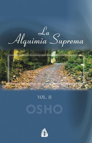 LA ALQUIMIA SUPREMA. VOL.II | OSHO
