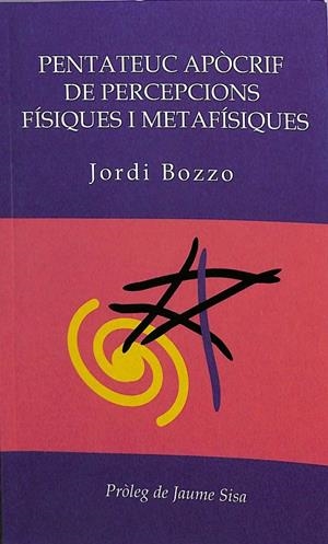 PENTATEUC APÒCRIF DE PERCEPCIONS FÍSIQUES I METAFÍSIQUES (CATALÁN) | JOPRDI BOZZO