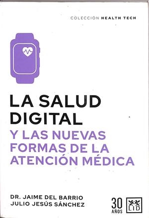 LA SALUD DIGITAL Y LAS NUEVAS FORMAS DE LA ATENCION MÉDICA | DR. JAIME DEL BARRIO