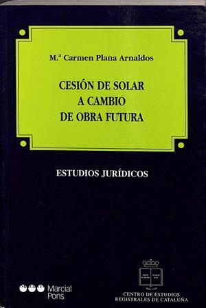 CESIÓN DE SOLAR A CAMBIO DE OBRA FUTURA | PLANA ARNALDOS, Mª. CARMEN