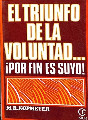 EL TRIUNFO DE LA VOLUNTAD... ¡POR FIN ES SUYO! | M.R. KOPMEYER