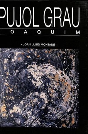 PUJOL GRAU. JOAQUIM (CATALÁN) | JOAN LLUIS MONTANÉ