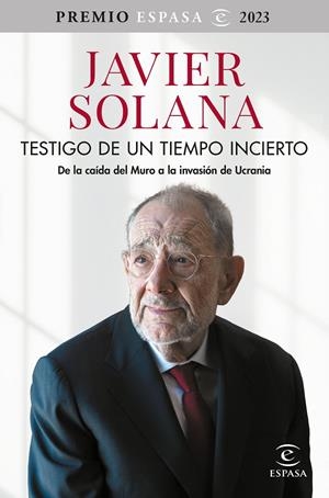 TESTIGO DE UN TIEMPO INCIERTO | SOLANA, JAVIER