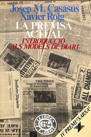 LA PREMSA ACTUAL - INTRODUCCIÓ ALS MODELS DE DIARI (CATALÁN) | JOSEP M.CASASÚS, XAVIER ROIG