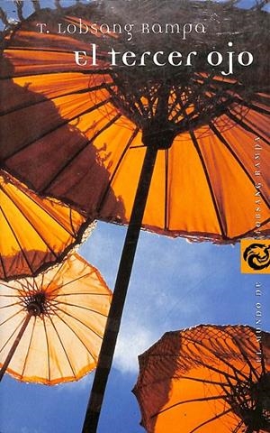 EL TERCER OJO - EL MUNDO DE LOBSANG RAMPA VOL. 1 | T. LOBSANG RAMPA