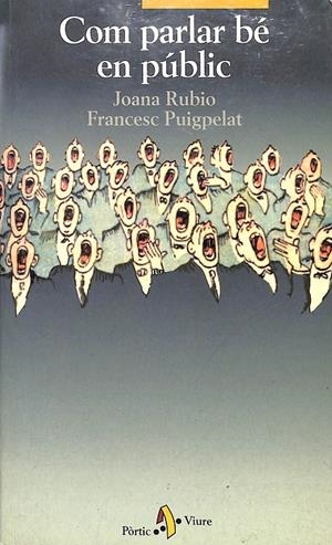 COM PARLAR BÉ EN PÚBLIC (CATALÁN) (DESCATALOGADO) | PUIGPELAT I VALLS, FRANCESC/RUBIO LÓPEZ, JOANA