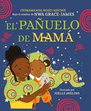 EL PAÑUELO DE MAMÁ | NGOZI ADICHIE, CHIMAMANDA