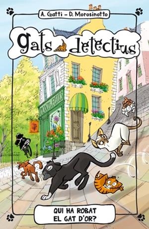 GATS DETECTIUS - QUI HA ROBAT EL GAT D'OR? (CATALÁN) | GATTI, ALESSANDRO/MOROSINOTTO, DAVIDE