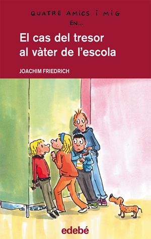 QUATRE AMICS I MIG EN...  EL CAS DEL TRESOR AL VÀTER DE L’ESCOLA Nº 17 (CATALÁN) | JOACHIM FRIEDRICH NACIONALIDAD: ALEMÁN